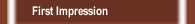 First Impression